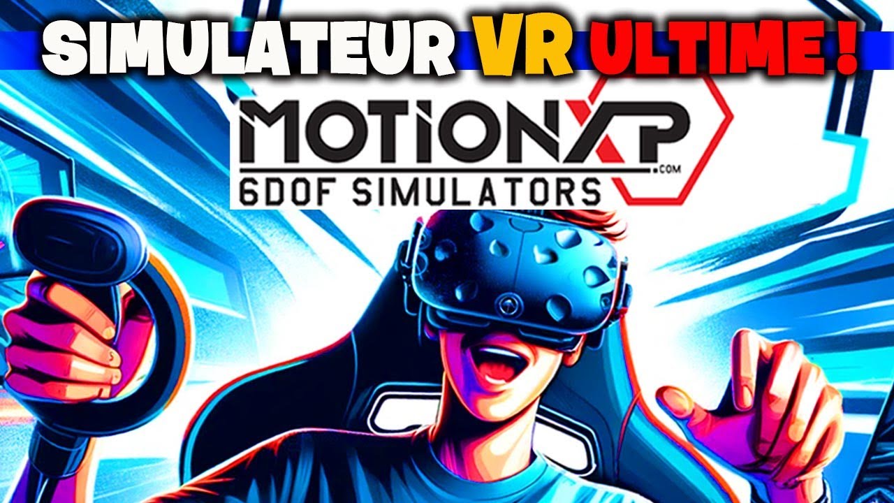 LE Simulateur VR Ultime de DINGUE ! 💥 Coup de coeur  @motionXP-6dof